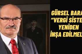 ATO Başkanı Baran’dan Vergi Sisteminde Köklü Değişim Çağrısı