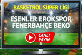 CANLI YAYIN | Esenler Erokspor Fenerbahçe Beko Maçı