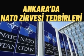 Ankara'da NATO Zirvesi Tedbirleri Kapsamında 9 İlçede İdari İzin Uygulanacak