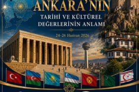 Türk Dünyasının Kalbi Ankara'da Atacak Ankara'nın Tarihi, Kültürel ve Manevi Mirası Uluslararası Çalıştayda Ele Alınacak