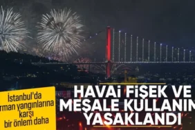İstanbul'da Son Dakika Yasak Kararı! Havai Fişek, Meşale ve Dilek Feneri Yasaklandı