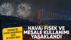 İstanbul'da Son Dakika Yasak Kararı! Havai Fişek, Meşale ve Dilek Feneri Yasaklandı