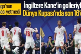 Dünya Kupası Son 32: İngiltere 2-1 Kongo Maç Özeti ve Skor
