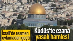 Filistin'den İsrail'in Ezan Yasağı Tasarısına Sert Tepki: "Bu Bir Yasama Terörüdür"