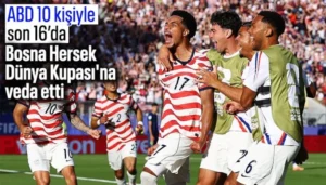 ABD 10 Kişiyle Çeyrek Finale Koşuyor: Bosna Hersek Karşısında Erken Gollerle Zafer!