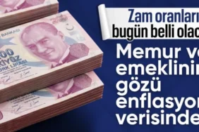 Memur ve Emekli Temmuz Zammı Bugün Belli Oluyor! İşte Beklenen Rakamlar