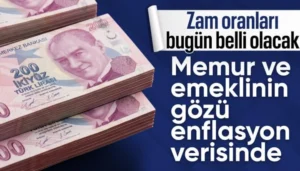 Memur ve Emekli Temmuz Zammı Bugün Belli Oluyor! İşte Beklenen Rakamlar