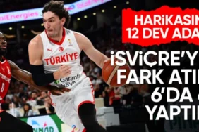 A Milli Basketbol Takımı'ndan 6'da 6! İsviçre'yi 95-72 mağlup etti