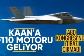 KAAN'ın F110 Motorlarında Kritik Eşik Aşıldı: Kongre Engeli Kalmadı