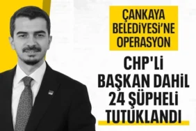 Çankaya Belediye Başkanı Güner Dahil 24 Kişi Tutuklandı