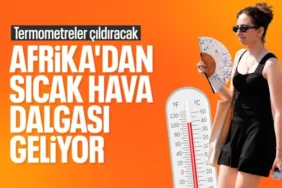 Türkiye Bu Hafta Sonu Afrika Sıcaklarının Etkisine Giriyor