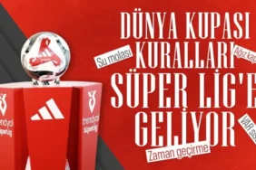 TFF'den Süper Lig'e Dünya Kupası Ayarı: 2026-27 Sezonunda Uygulanacak Yeni Kurallar