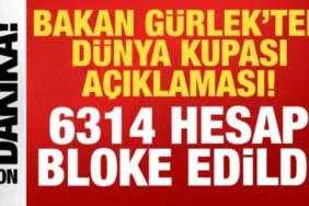 Bakan Gürlek Duyurdu: Dünya Kupası Finali Öncesi 6.314 Banka Hesabı Bloke Edildi