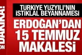 Erdoğan'dan 15 Temmuz'un 10. Yılına Özel Makale