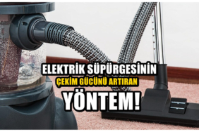 Elektrik süpürgesi çekmiyorsa çöpe atmayın! Çekim gücünü artıran 8 etkili yöntem