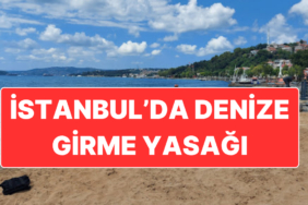 İstanbul’un 3 İlçesinde Denize Girmek Yasaklandı