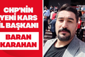 CHP'nin yeni Kars İl Başkanı Baran Karahan