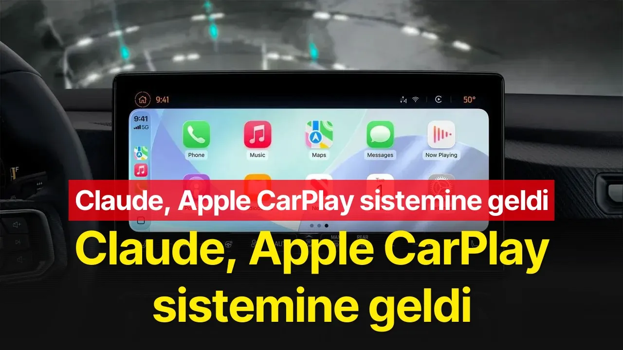 Claude yapay zeka asistanı Apple CarPlay sistemine eklendi