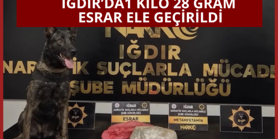 Iğdır’da 1 kilo 28 gram esrar ele geçirildi