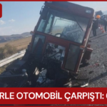 Kars’ta traktörle otomobil çarpıştı: 6 yaralı