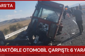 Kars’ta traktörle otomobil çarpıştı: 6 yaralı