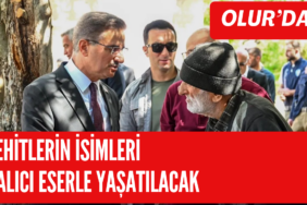 Olur’da şehitlerin isimleri kalıcı eserle yaşatılacak