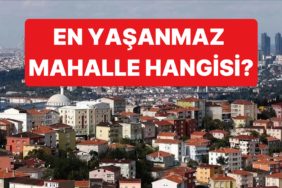 Yaşam Kalitesi Bakımından İstanbul'daki En Yaşanılabilir En Yaşanmaz 20 Mahalle Belli Oldu